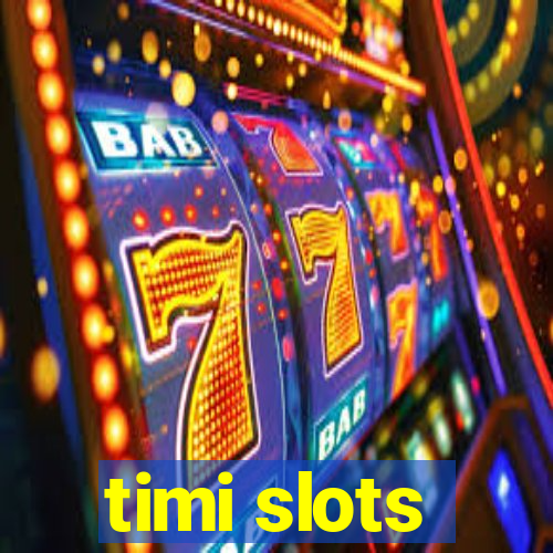 timi slots